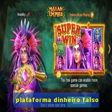 plataforma dinheiro falso